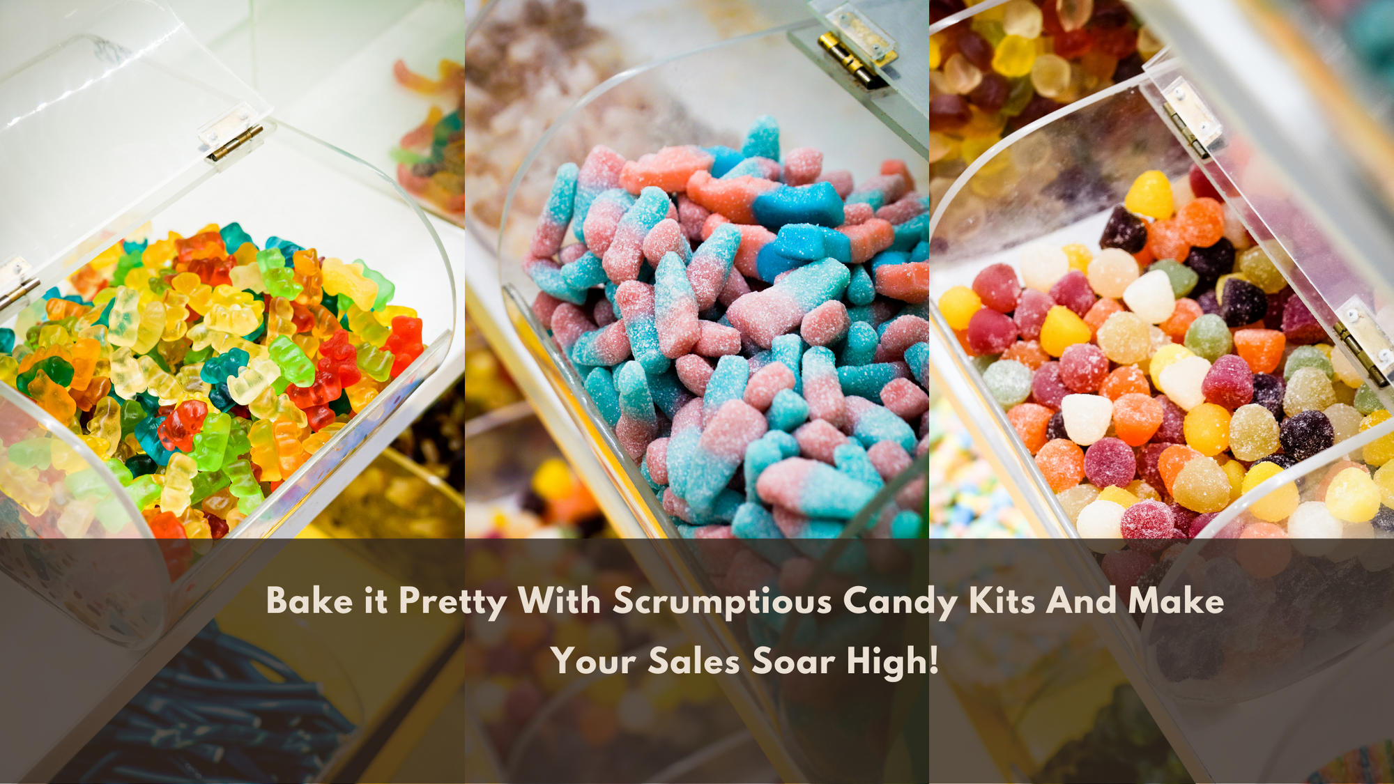 Bake it Pretty With Scrumptious Candy Kits And Make Your Sales Soar High!